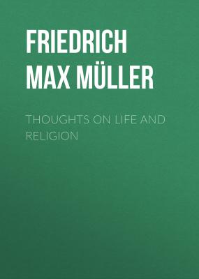Thoughts on Life and Religion - Friedrich Max Müller 