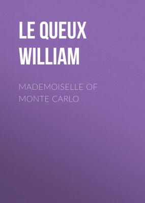 Mademoiselle of Monte Carlo - Le Queux William 