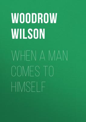 When a Man Comes to Himself - Woodrow Wilson 