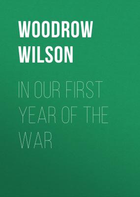In Our First Year of the War - Woodrow Wilson 