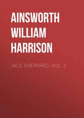 Jack Sheppard. Vol. 2 - Ainsworth William Harrison 