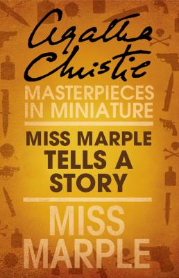 Miss Marple Tells a Story: A Miss Marple Short Story - Агата Кристи 