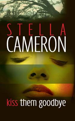 Kiss Them Goodbye - Stella  Cameron 