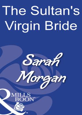 The Sultan's Virgin Bride - Sarah Morgan 