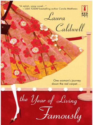 The Year Of Living Famously - Laura  Caldwell Mills & Boon Silhouette