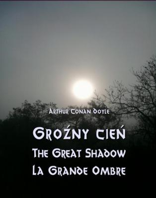 Groźny cień - The Great Shadow - La Grande Ombre - Артур Конан Дойл 