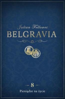 Belgravia Pieniądze na życie - odcinek 8 - Julian  Fellowes 