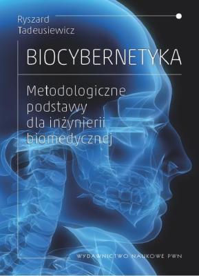 Biocybernetyka. Metodologiczne podstawy dla inżynierii biomedycznej - Ryszard  Tadeusiewicz 