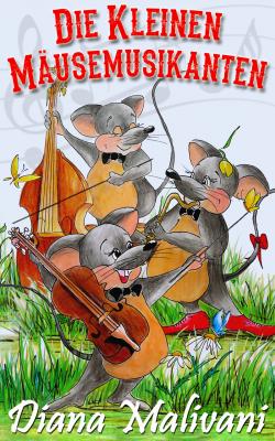 Die Kleinen Mäusemusikanten - Diana Malivani 