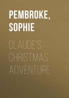 Claude's Christmas Adventure - Sophie  Pembroke 