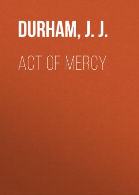 Act of Mercy - J. J.  Durham 