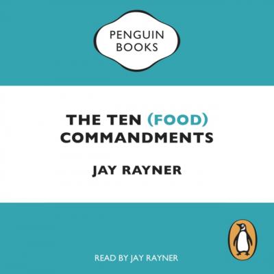 Ten (Food) Commandments - Jay  Rayner 