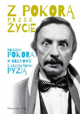 Z Pokorą przez życie - Wojciech Pokora Biografie