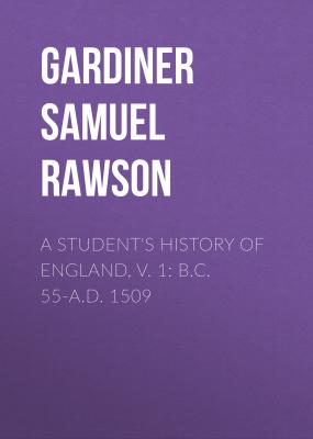 A Student's History of England, v. 1: B.C. 55-A.D. 1509 - Gardiner Samuel Rawson 