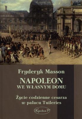 Napoleon we własnym domu - Fryderyk Masson 