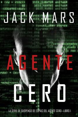 Agente Cero  - Джек Марс La Serie de Suspenso De Espías del Agente Cero