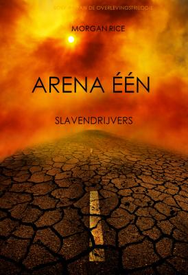Arena Één: Slavendrijvers  - Морган Райс Overlevingstrilogie
