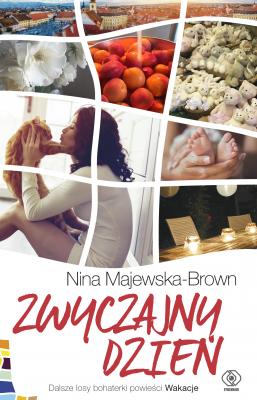 Zwyczajny dzień - Nina Majewska-Brown Pasje i namiętności