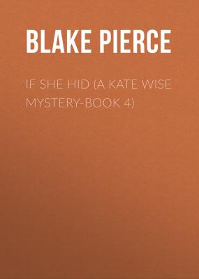 If She Hid (A Kate Wise Mystery-Book 4) - Blake Pierce 