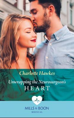Unwrapping The Neurosurgeon's Heart - Charlotte  Hawkes 