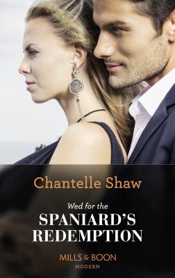 Wed For The Spaniard's Redemption - Chantelle  Shaw 