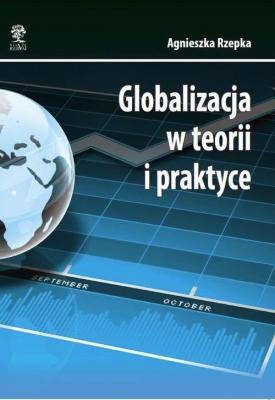 Globalizacja w teorii i praktyce -  