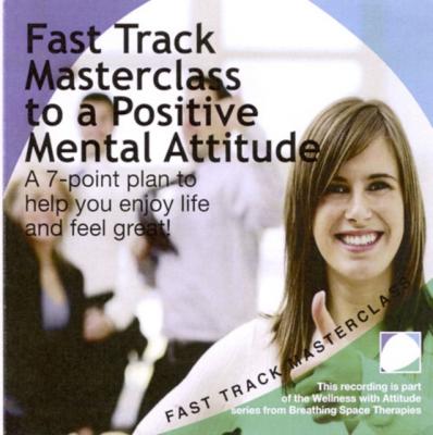 Fast Track Masterclass To A Positive Mental Attitude - Annie Lawler 
