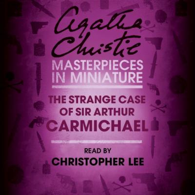 Strange Case of Sir Arthur Carmichael - Агата Кристи 