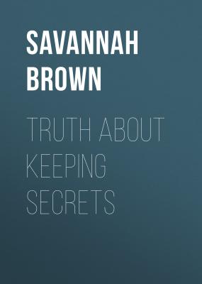 Truth About Keeping Secrets - Savannah Brown 