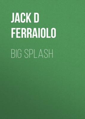 Big Splash - Jack D Ferraiolo 