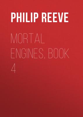 Mortal Engines, Book 4 - Philip  Reeve 