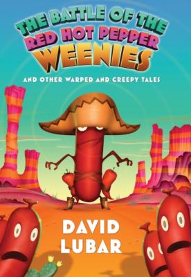 Battle of the Red Hot Pepper Weenies - David Lubar Weenies Stories