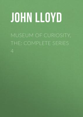 Museum Of Curiosity: Series 4 - Джон Ллойд The Museum of Curiosity