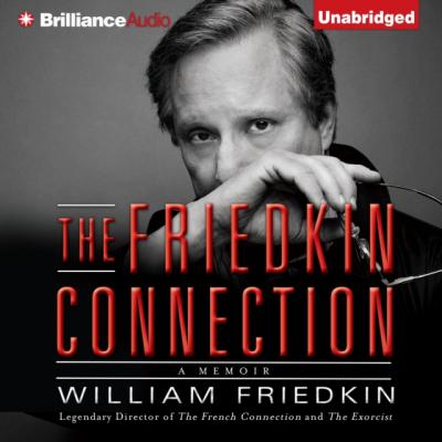 Friedkin Connection - William Friedkin 
