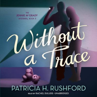 Without a Trace - Patricia H. Rushford The Jennie McGrady Mysteries