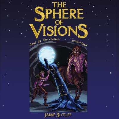 Sphere of Visions - Jamie Sutliff The Elves of Owl's Head Mountain Series