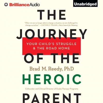 Journey of the Heroic Parent - Ph.D. Brad M. Reedy 