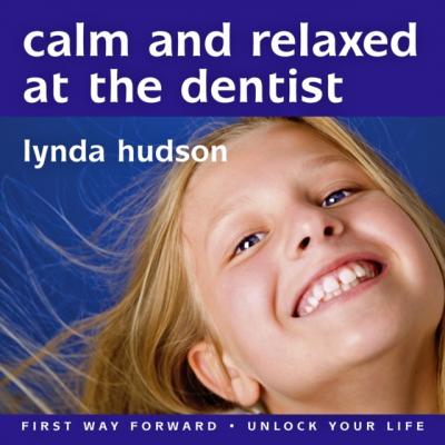 Calm and Relaxed at the Dentist - Lynda Hudson 