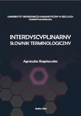 Interdyscyplinarny sÅ‚ownik terminologiczny - Agnieszka Rzepkowska 