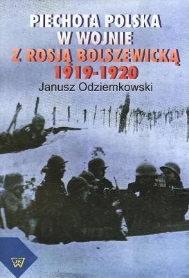 Piechota polska w wojnie z RosjÄ… bolszewickÄ… w latach 1919-1920 - Janusz Odziemkowski 