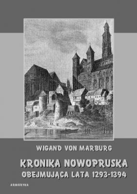 Kronika Nowopruska. ObejmujÄ…ca lata 1293-1394 - Wigand von Marburg 