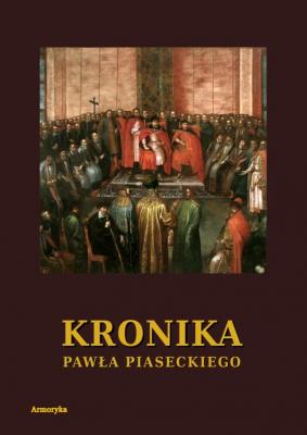 Kronika PawÅ‚a Piaseckiego Biskupa Przemyskiego - PaweÅ‚ Piasecki 