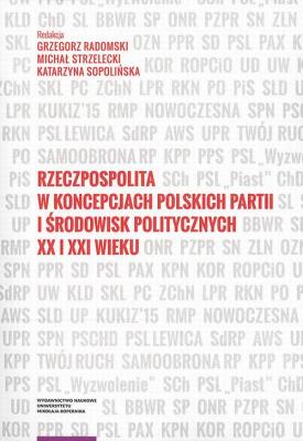 Rzeczpospolita w koncepcjach polskich partii i Å›rodowisk politycznych XX i XXI wieku - ÐžÑ‚ÑÑƒÑ‚ÑÑ‚Ð²ÑƒÐµÑ‚ 