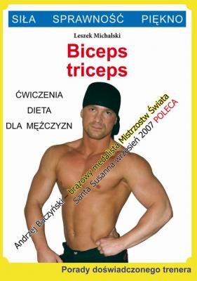Biceps, triceps. Ä†wiczenia, dieta dla mÄ™Å¼czyzn - Leszek Michalski 