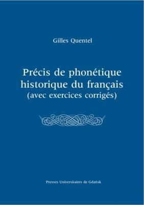 PrÃ©cis de phonÃ©tique historique du franÃ§ias (avec excercices corrigÃ©s) - Gilles Quentel 
