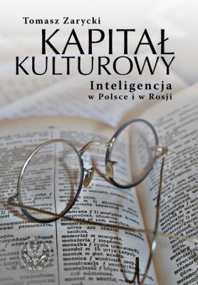 KapitaÅ‚ kulturowy. Inteligencja w Polsce i w Rosji - Tomasz Zarycki 