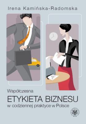 WspÃ³Å‚czesna etykieta biznesu w codziennej praktyce w Polsce - Irena KamiÅ„ska-Radomska 