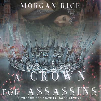 A Crown for Assassins - Морган Райс A Throne for Sisters