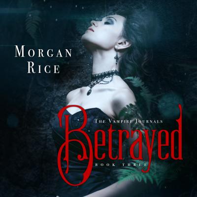 Betrayed - Морган Райс The Vampire Journals