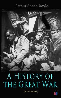 History of the Great War (All 6 Volumes) - Артур Конан Дойл 